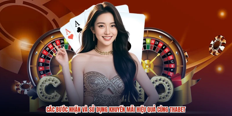 Các bước nhận và sử dụng khuyến mãi hiệu quả cùng THABET Các bước nhận và sử dụng khuyến mãi hiệu quả cùng THABET