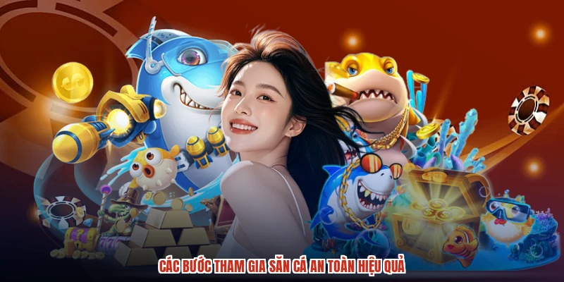 Các bước tham gia săn cá an toàn hiệu quả