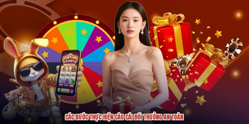 Các bước thực hiện cào cái đổi thưởng an toàn