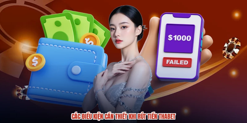 Các điều kiện cần thiết khi rút tiền THABET Các điều kiện cần thiết khi rút tiền THABET