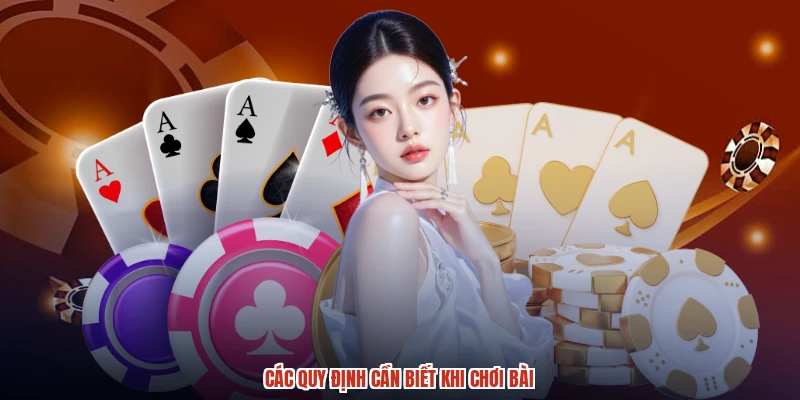 Các quy định cần biết khi chơi bài Các quy định cần biết khi chơi bài