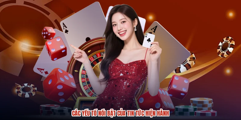 Các yếu tố nổi bật của tin tức hiện hành Các yếu tố nổi bật của tin tức hiện hành