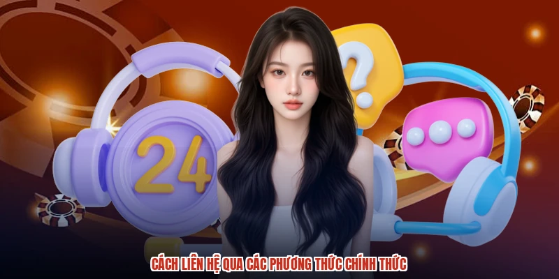 Cách liên hệ qua các phương thức chính thức Cách liên hệ qua các phương thức chính thức