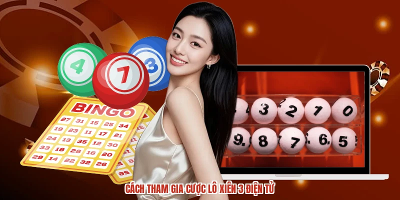 Cách tham gia cược lô xiên 3 điện tử Cách tham gia cược lô xiên 3 điện tử