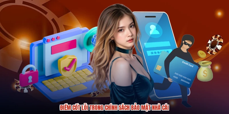 Điểm cốt lõi trong chính sách bảo mật nhà cái