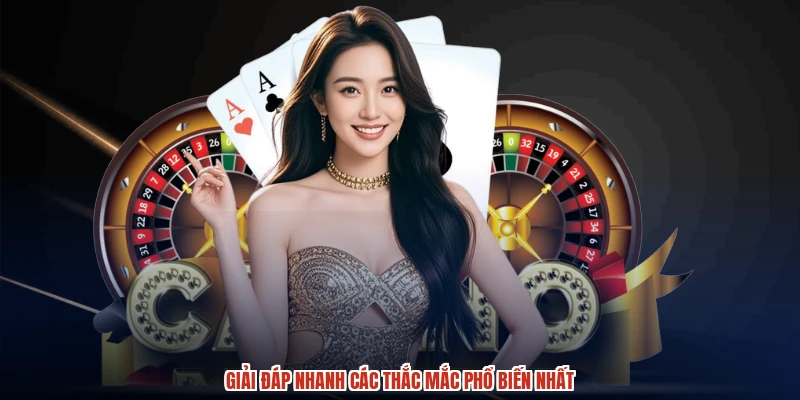 Giải đáp nhanh các thắc mắc phổ biến nhất