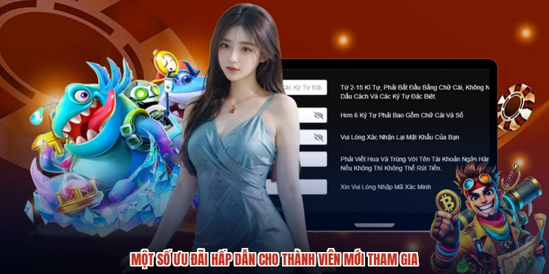 Một số ưu đãi hấp dẫn cho thành viên mới tham gia Một số ưu đãi hấp dẫn cho thành viên mới tham gia