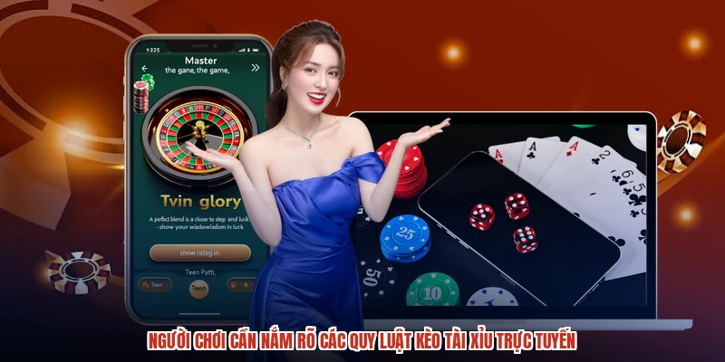 Người chơi cần nắm rõ các quy luật kèo tài xỉu trực tuyến Người chơi cần nắm rõ các quy luật kèo tài xỉu trực tuyến