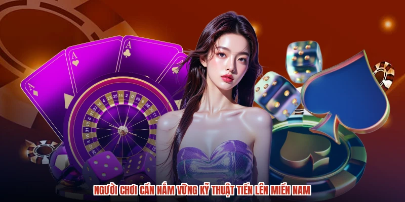 Người chơi cần nắm vững kỹ thuật tiến lên miền nam Người chơi cần nắm vững kỹ thuật tiến lên miền nam