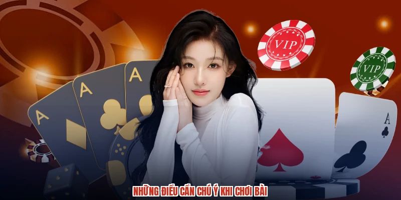 Những điều cần chú ý khi chơi bài Những điều cần chú ý khi chơi bài