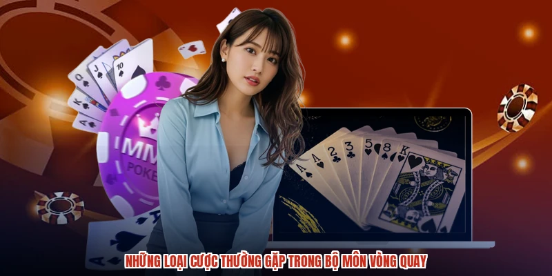 Những loại cược thường gặp trong bộ môn vòng quay Những loại cược thường gặp trong bộ môn vòng quay