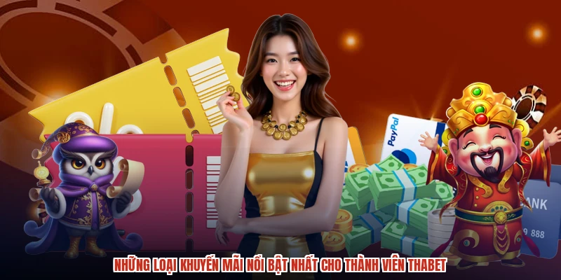 Những loại khuyến mãi nổi bật nhất cho thành viên THABET