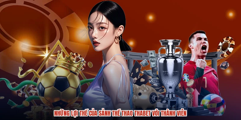 Những lợi thế của sảnh thể thao THABET với thành viên Những lợi thế của sảnh thể thao THABET với thành viên