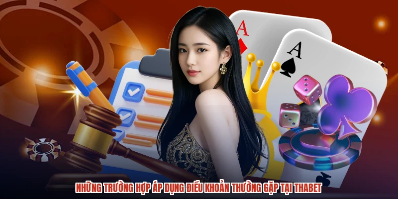 Những trường hợp áp dụng điều khoản thường gặp tại THABET Những trường hợp áp dụng điều khoản thường gặp tại THABET