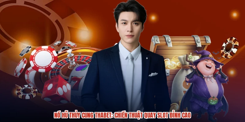 Nổ Hũ Thủy Cung THABET Chiến Thuật Quay Slot Đỉnh Cao