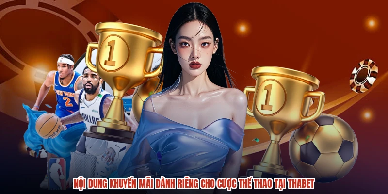 Nội dung khuyến mãi dành riêng cho cược thể thao tại THABET Nội dung khuyến mãi dành riêng cho cược thể thao tại THABET