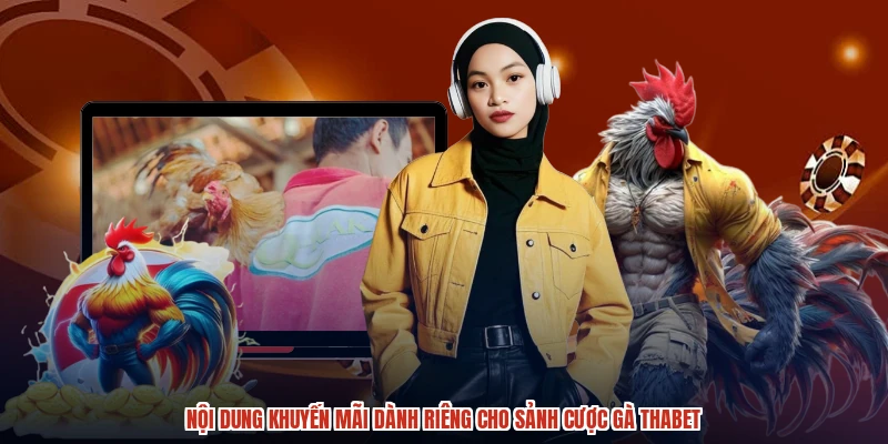 Nội dung khuyến mãi dành riêng cho sảnh cược gà THABET Nội dung khuyến mãi dành riêng cho sảnh cược gà THABET