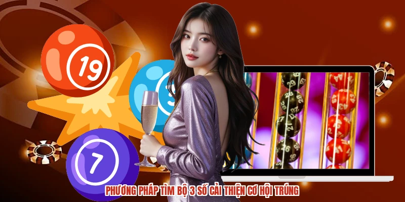Phương pháp tìm bộ 3 số cải thiện cơ hội trúng Phương pháp tìm bộ 3 số cải thiện cơ hội trúng
