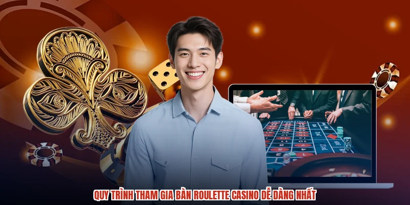 Quy trình tham gia bàn roulette casino dễ dàng nhất Quy trình tham gia bàn roulette casino dễ dàng nhất
