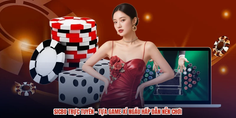 Sicbo Trực Tuyến - Tựa Game Xí Ngầu Hấp Dẫn Nên Chơi