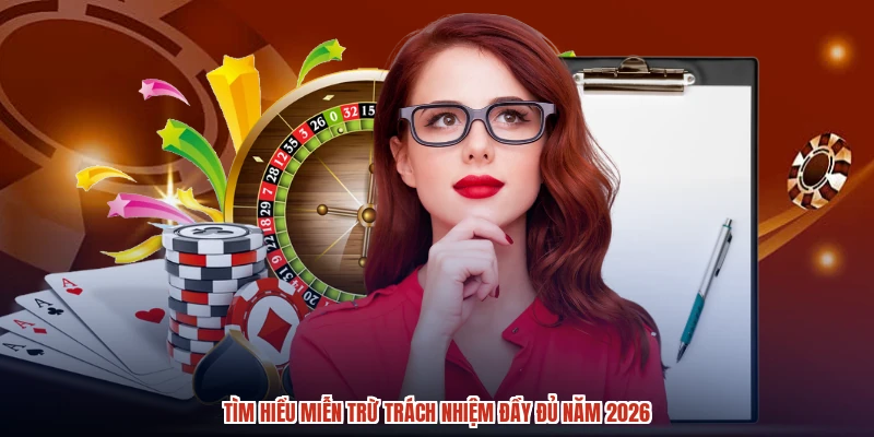 Tìm hiểu miễn trừ trách nhiệm đầy đủ năm 2026 Tìm hiểu miễn trừ trách nhiệm đầy đủ năm 2026