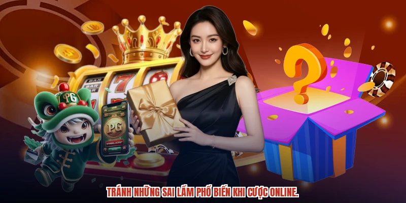 Tránh những sai lầm phổ biến khi cược online. Tránh những sai lầm phổ biến khi cược online.
