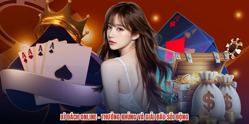 Xì Dách Online - Thưởng Khủng Và Giải Đấu Sôi Động