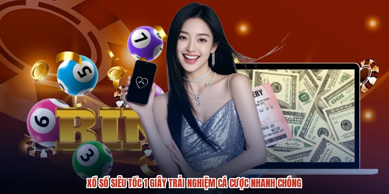 Xổ Số Siêu Tốc 1 Giây Trải Nghiệm Cá Cược Nhanh Chóng